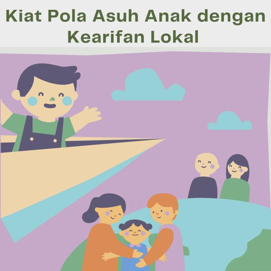 Kiat Pola Asuh Anak dengan Kearifan Lokal